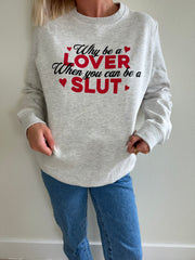 "Why be a lover..." Crewneck